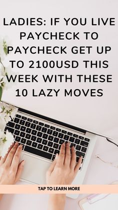 a woman typing on her laptop with the text ladies if you live paycheck to paycheck get extra cash this week with these 10 moves