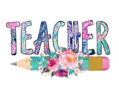 the word teacher written with flowers and pencils