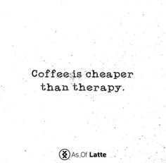 the words coffee is cheaper than therapy on a white background with black and white dots