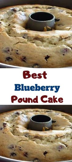 two pictures of blueberry pound cake with the words, best blueberry pound cake