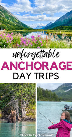 the words, unforgetable anchorage day trips are overlaid by photos of people fishing