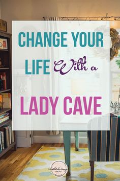 a chair with the words change your life with a lady cave in front of it