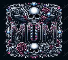 a skull and roses with the word mom written in it's uppercases