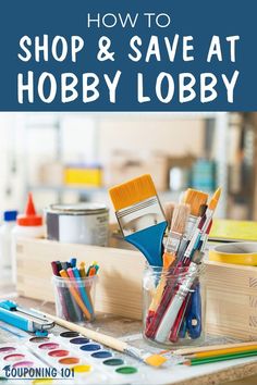 the words how to shop and save at hobby lobby are in front of an assortment of art supplies