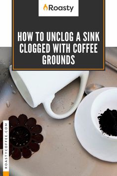 how to unclog a sink clogged with coffee grounds by roasty