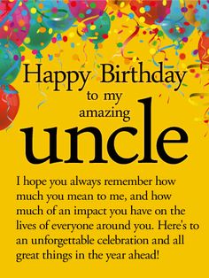 happy birthday to my amazing uncle i hope you always remembers me and how much of an impact you have on the lives of everyone around you