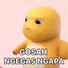 a cartoon character with the words gosah negas ngapa