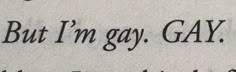 a close up of a piece of paper with writing on it that says, but i'm gay, gay