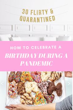 a birthday party with donuts and sprinkles on it, including the words how to celebrate a birthday during a pandemic