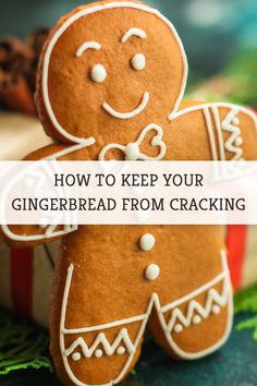 gingerbreads with the words how to keep your gingerbread from cracking