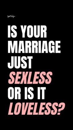 a poster with the words is your marriage just sexless or is it loveless?