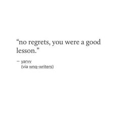 an image of a quote that says no regets, you were a good lesson