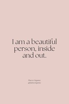 the quote i am a beautiful person, inside and out