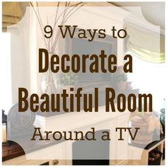 a living room with the words 9 ways to decorate a beautiful room around a tv