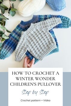 crochet winter wonder children's pullover with text overlay that reads, how to crochet a winter wonder children's pullover step by step by step