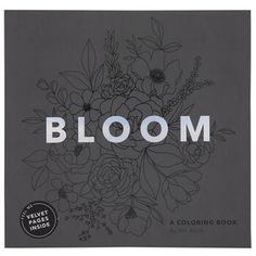 a coloring book with flowers and the words bloom written in white ink on a gray background