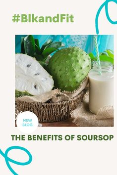 the benefits of soursop are shown in this advert for blkandfit