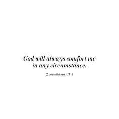 a white background with the words god will always comfort me in any crimisticance