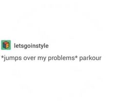 the text reads, letgoinstyle jumps over my problems'parkours