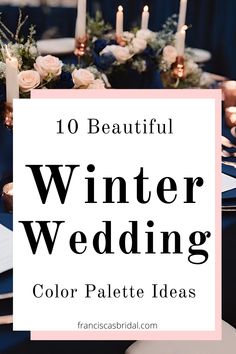 winter wedding color palette ideas with candles and flowers on the table in front of them