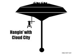 a black and white poster with the words hangin'with cloud city on it