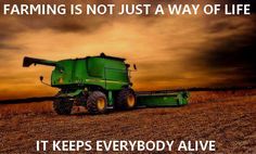 a large green tractor in a field with the words farming is not just a way of life it keeps everybody alive