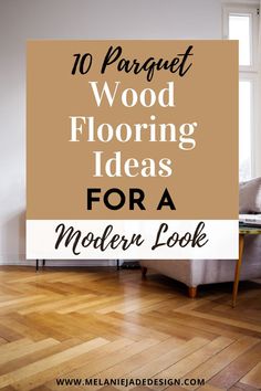 the words 10 parquet wood flooring ideas for a modern look are in front of a couch