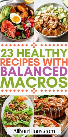 healthy meals with text overlay that says 23 healthy recipes with balanced macros on it