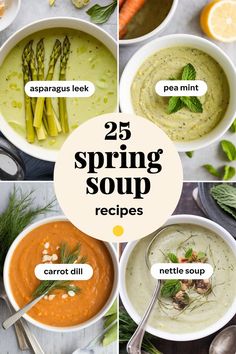 different soups with the words 25 spring soup recipes on them and pictures of carrots, leeks, peas, pea mint