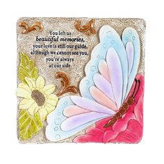 a glass tile with a butterfly and flower on it's side, saying you are always