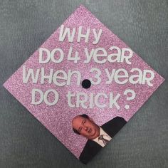 a pink graduation cap that says, why do i wear when 3 year do trick?