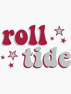 the word roll tide written in red and white with stars around it on a white background