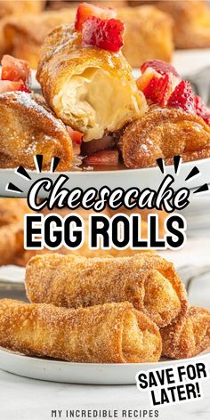 cheesecake egg rolls with strawberries and other desserts in the background text reads, cheesecake egg rolls save for later