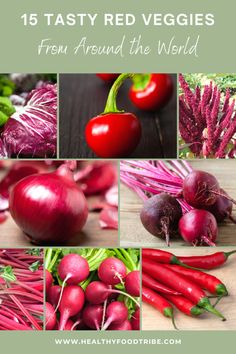 red veggies from around the world with text overlay that reads, 15 tasty red veggies from around the world