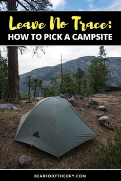 a tent pitched up in the woods with text overlay that reads leave no trace how to pick a campsite