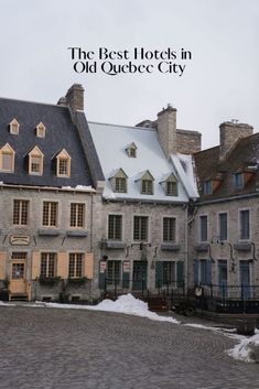 the best hotels in old quebec city with snow on the ground and cobblestone streets