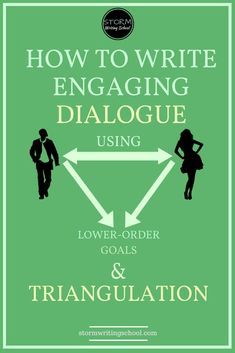 how to write engaging dialogue using low - order goals and triangulation