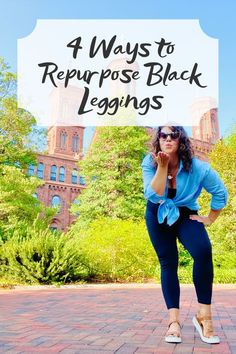 a woman standing in front of a building with the words 4 ways to repurpose black leggings