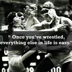 two men wrestling with the words once you've wrestle, everything else in life is easy