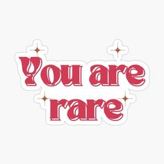 you are rare sticker with the words you are rare written in red on a white background