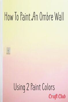 an ombre wall with the text how to paint an ombre wall using 2 paint colors