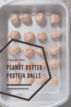 peanut butter protein balls in a baking pan with the title crunchy peanut butter protein balls