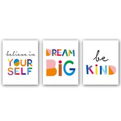 three posters with the words believe in your self, be kind and dream on them