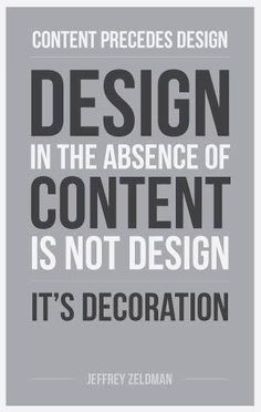 a poster with the quote design in the presence of content is not design it's decoration