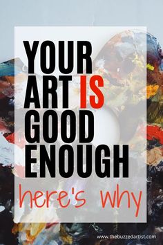 there's why your art is good enough