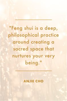 an image with the quote feng shui is a deep, photographic practice around creating a sacred space that nurs your very being