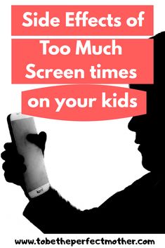 a man holding a smart phone with the text side effects of too much screen times on your kids