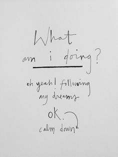 a handwritten note with the words what am i going? on it, following my drums to calm dawn