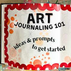 an art journal with the title'art journal 101 ideas & prompts to get started '