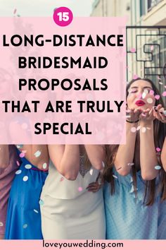 the words, long - distance bridesmaid propals that are truly special